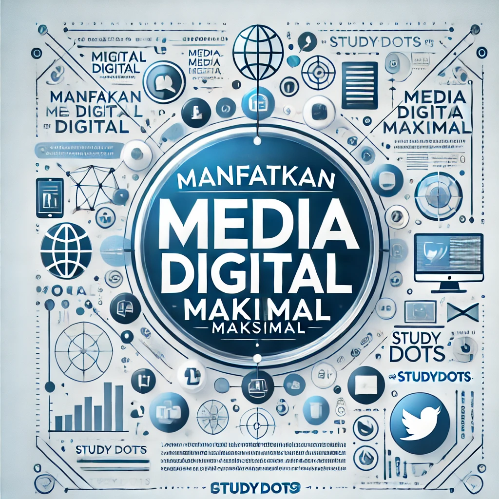 Manfaatkan Media Digital Maksimal